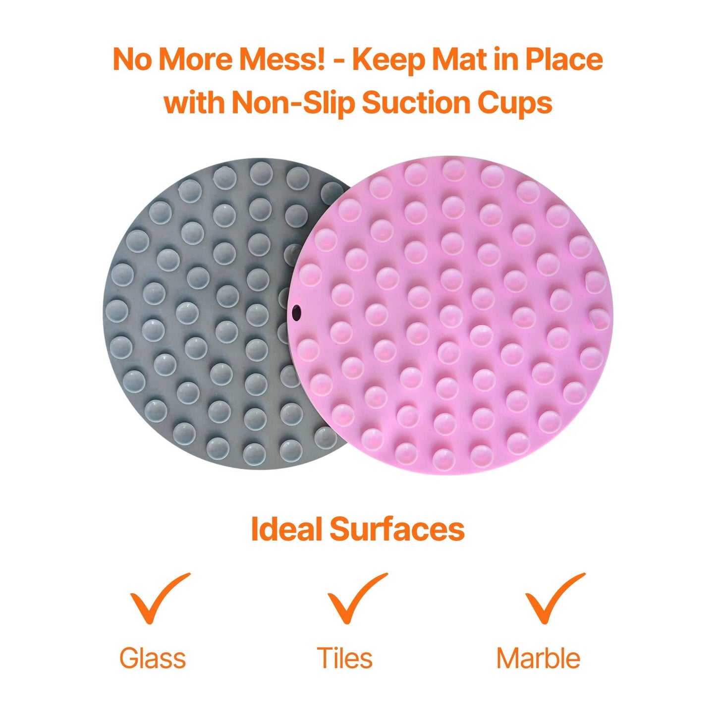Image description: the back of the slow feeder lick mat 2 pack showing the suction cups.
Text on image: No more mess! - Keep mat in place with non-slip suction cups. Ideal surfaces - glass, tiles, marble