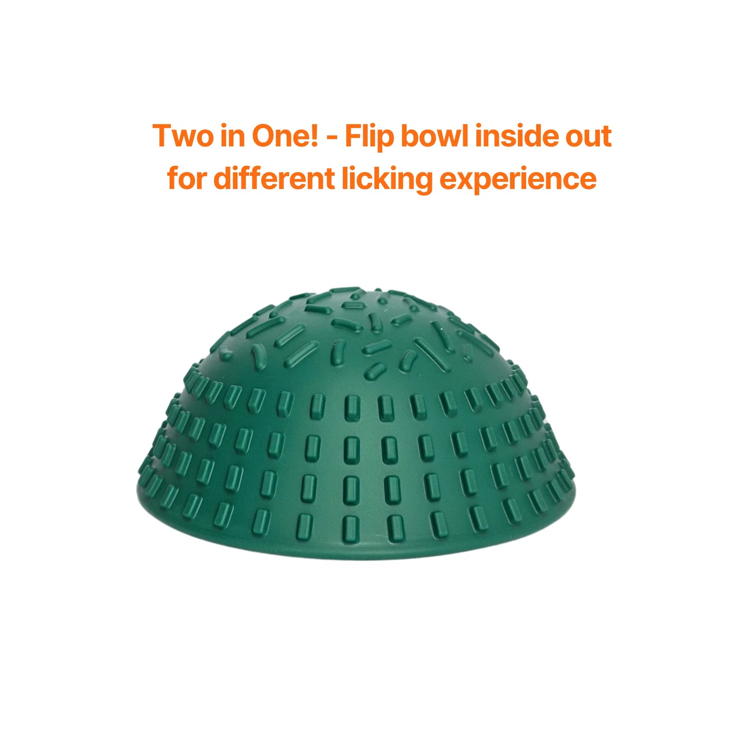 Image description: Wobble lick bowl flipped inside out.
Text on image: Two in one!- Flip bowl inside out for different licking experience.